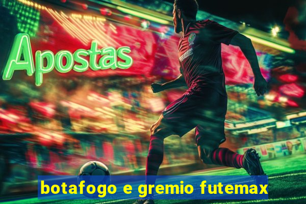 botafogo e gremio futemax